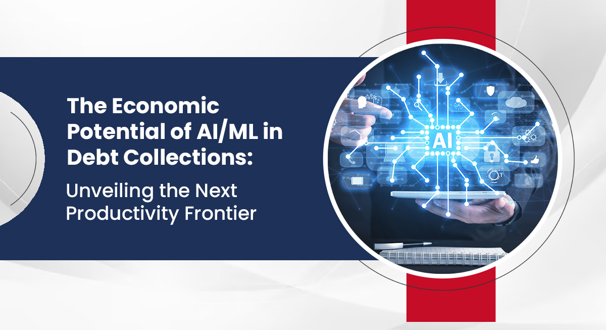 The Economic Potential of AI/ML in Debt Collections: Unveiling the Next Productivity Frontier